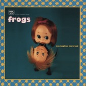 The Frogs - I'm Sad the Goat Just Died Today