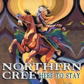 Northern Cree - Here To Stay