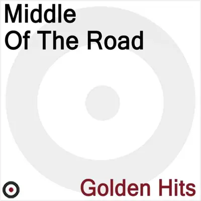 Middle of the Road - Golden Hits - Middle Of The Road Middle of the Road - Golden Hits - Middle Of The Road