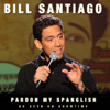 Bill Santiago: Pardon My Spanglish (LOL Comedy Festival Series) [LOL Comedy Festival Series] - Bill Santiago