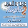 Raï R'NB Night 2, 30 Titres Enchainés Et Remixés Par Dj Malik