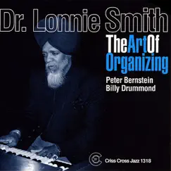 The Art of Organizing by Dr. Lonnie Smith, Peter Bernstein & Billy Drummond album reviews, ratings, credits
