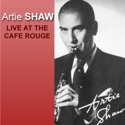 Live At The Cafe Rouge - Artie Shaw Live At The Cafe Rouge - Artie Shaw