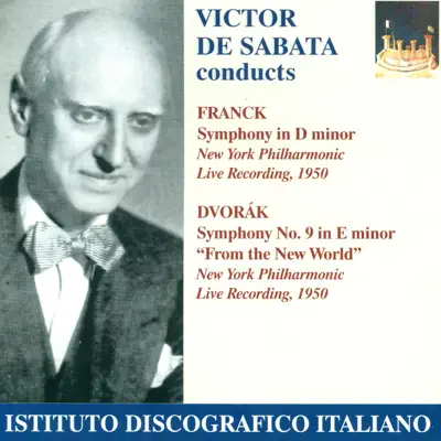 Franck, C.: Symphony, M. 48 - Dvorak, A.: Symphony No. 9 (New York Philharmonic, De Sabata) (1950) - New York Philharmonic