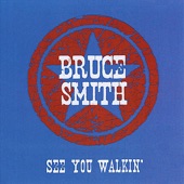 Bruce Smith Band - Everything I Need