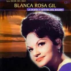 La Dueña y Señora del Bolero - Blanca Rosa Gil La Dueña y Señora del Bolero - Blanca Rosa Gil