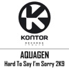 Aquagen - Hard to Say I'M Sorry 2K9