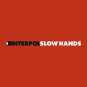 Interpol - Slow Hands