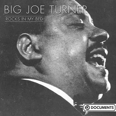 Rocks In My Bed - Big Joe Turner Rocks In My Bed - Big Joe Turner