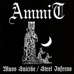 Mass Suicide / Steel Inferno - Ammit