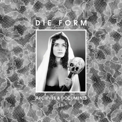 Archives & Documents III - Die Form