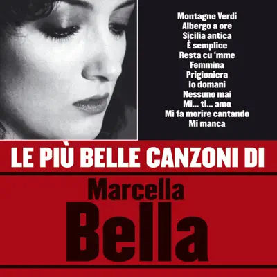 Le Più Belle Canzoni Di Marcella Bella - Marcella Bella