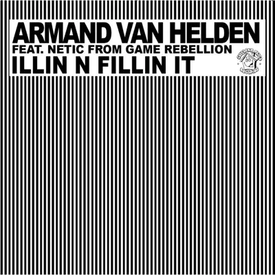 Illin N Fillin It (feat. Netic From Game Rebellion) - Armand Van Helden Illin N Fillin It (feat. Netic From Game Rebellion) - Armand Van Helden