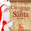 Christmas Greetings from Santa for Girls