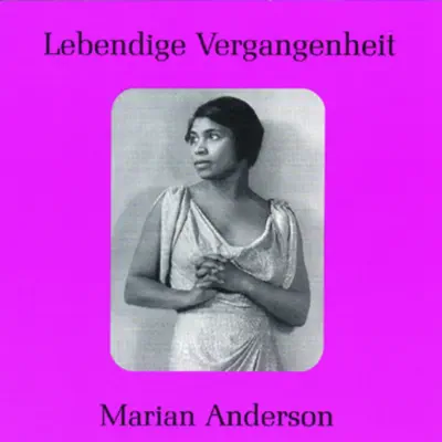 Lebendige Vergangenheit - Marian Anderson - Marian Anderson Lebendige Vergangenheit - Marian Anderson - Marian Anderson