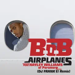 Airplanes (DJ Frank E! Remix) [feat. Hayley Williams of Paramore] - Single by B.o.B album reviews, ratings, credits