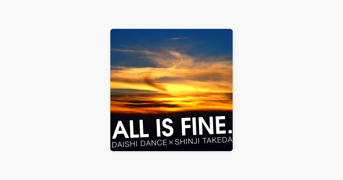 daishi dance x shinji takedaの all is fine single をapple musicで