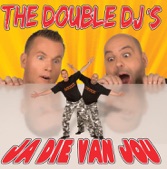 the double dj's - ja die van jou