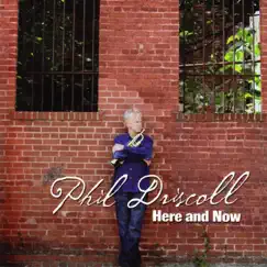 Here and Now by Phil Driscoll album reviews, ratings, credits