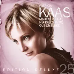Mademoiselle n'a pas chanté que le blues (Version deluxe) - Patricia Kaas