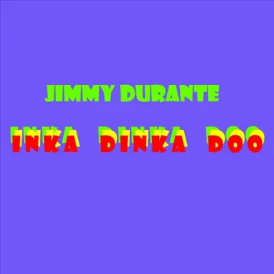 Inka Dinka Doo - Jimmy Durante