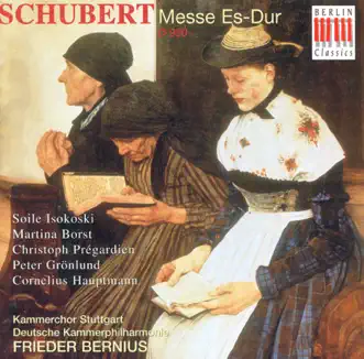 Franz Schubert: Mass No. 6 (Bernius) by Frieder Bernius, Christoph Prégardien, Cornelius Hauptmann, Deutsche Kammerphilharmonie Bremen, Martina Borst, Peter Grønlund, Soile Isokoski & Stuttgart Chamber Choir album reviews, ratings, credits