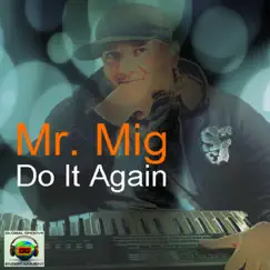 Do It Again - Single by Mr. Mig album reviews, ratings, credits