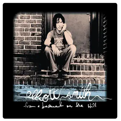 From A Basement On The Hill - Elliott Smith