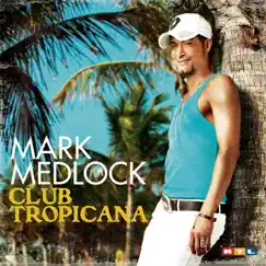 Club Tropicana by Mark Medlock album reviews, ratings, credits