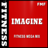 Imagine (Fitness Mega Mix, Workout Music) - Fitness Music Family