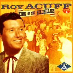King of the Hillbillies, Vol. I, CD A - Roy Acuff King of the Hillbillies, Vol. I, CD A - Roy Acuff