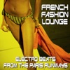 French Fashion Lounge - Electro Beats from the Paris Runways