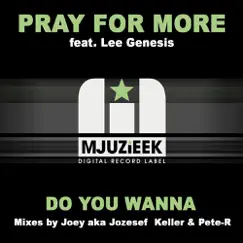 Do You Wanna (feat Lee Genesis) - Single by Pray For More album reviews, ratings, credits