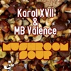 Karol XVII & MB Valence - Mushroom Soup (Mushroom Mix)