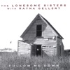 The Lonesome Sisters With Rayna Gellert: Follow Me Down