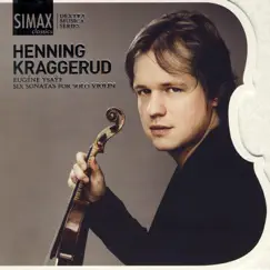 Ysaÿe: Six Sonatas for Solo Violin, Op. 27 by Henning Kraggerud album reviews, ratings, credits