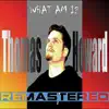 What Am I? (Remastered) album lyrics, reviews, download
