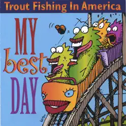 My Best Day - Trout Fishing In America