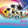 BALKAN PARTY HITS 2010