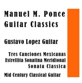 Manuel M. Ponce Guitar Classics : Mid Century Classical Guitar