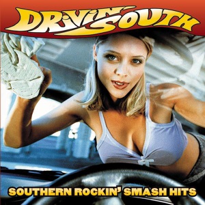 Drivin' South - Southern Rockin' Smash Hits