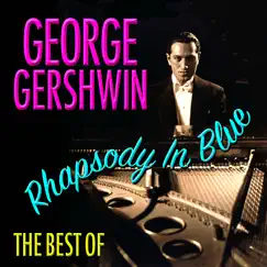 Rhapsody In Blue - Best Of by George Gershwin album reviews, ratings, credits