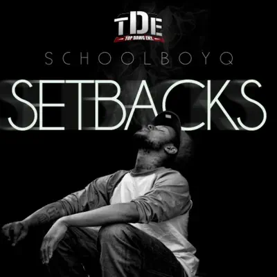 Setbacks - Schoolboy Q