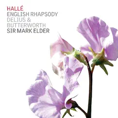 English Rhapsody: Butterworth, Delius & Grainger by Hallé, Sir Mark Elder, Hallé Choir, James Gilchrist & Joseph Taylor album reviews, ratings, credits