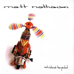 Not Colored Too Perfect - Matt Nathanson