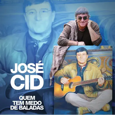 Quem Tem Medo de Baladas - José Cid Quem Tem Medo de Baladas - José Cid