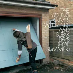 Weekends and Bleak Days [Hot Summer] - EP - Young Knives