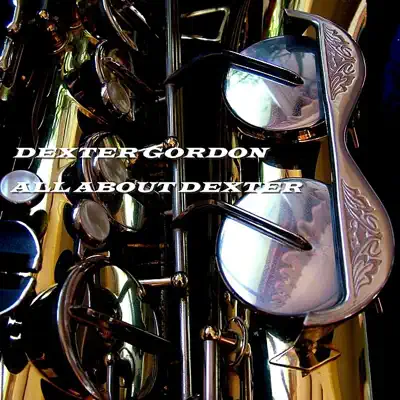 All About Dexter - Dexter Gordon All About Dexter - Dexter Gordon