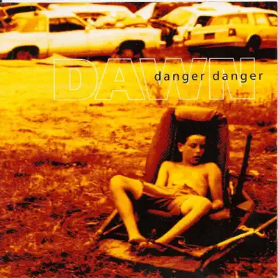 Dawn - Danger Danger