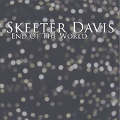 Skeeter Davis - The End Of The World